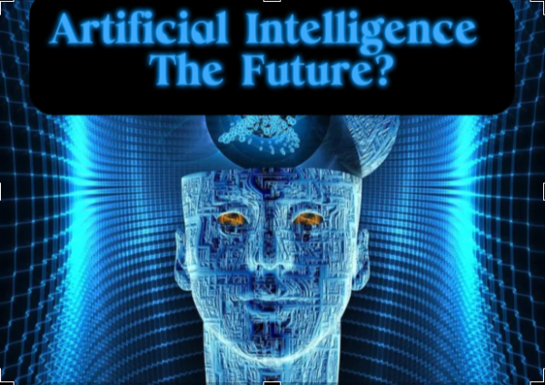Artificial Intelligence - The Future?