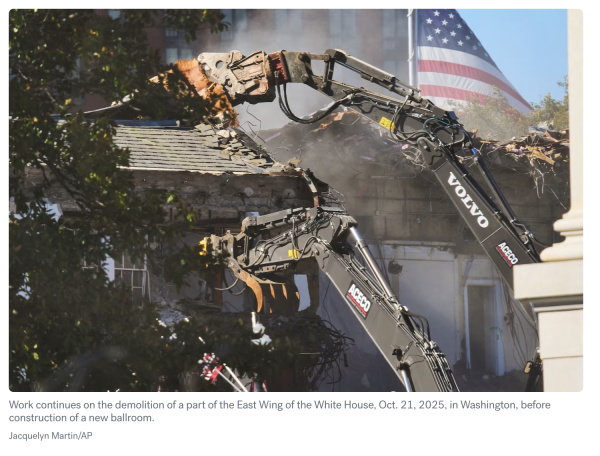 From ABC News: Work continues on the demolition of a part of the East Wing of the White House, Oct. 21, 2025, in Washington, before construction of a new ballroom.